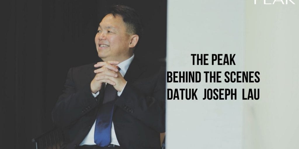 The Peak Behind The Scenes - Datuk Joseph Lau